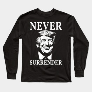 Never Surrender Trump Long Sleeve T-Shirt